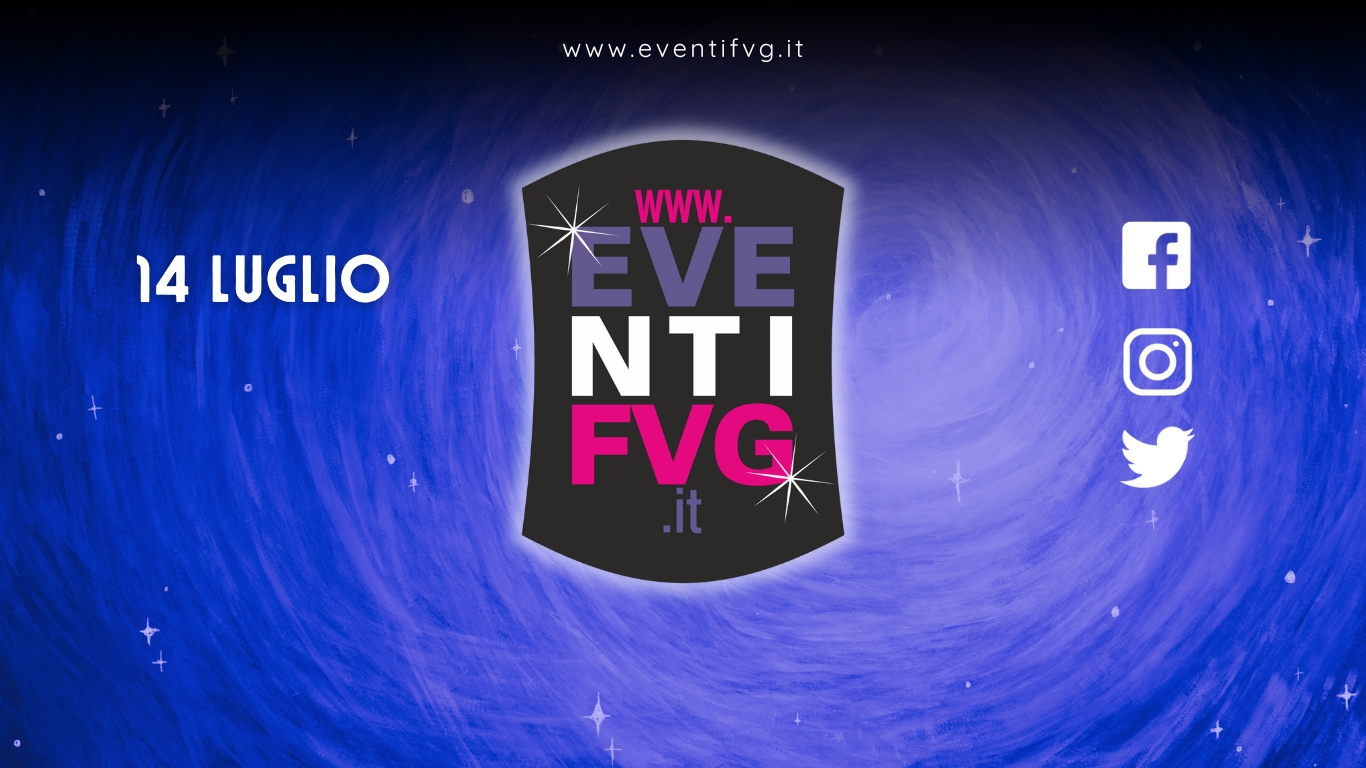 eventifvg 14 luglio
