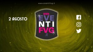 eventifvg 2 agosto eventifvg 2 agosto