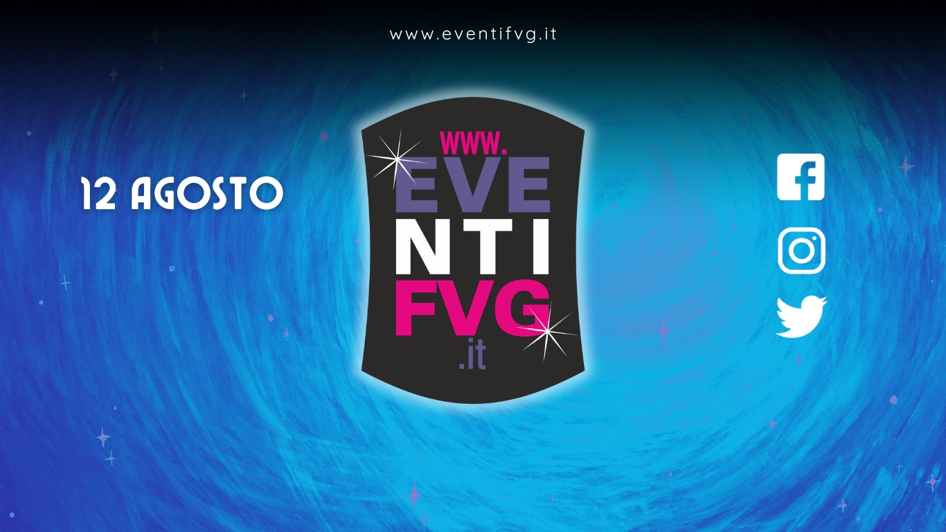 eventifvg 12 agosto