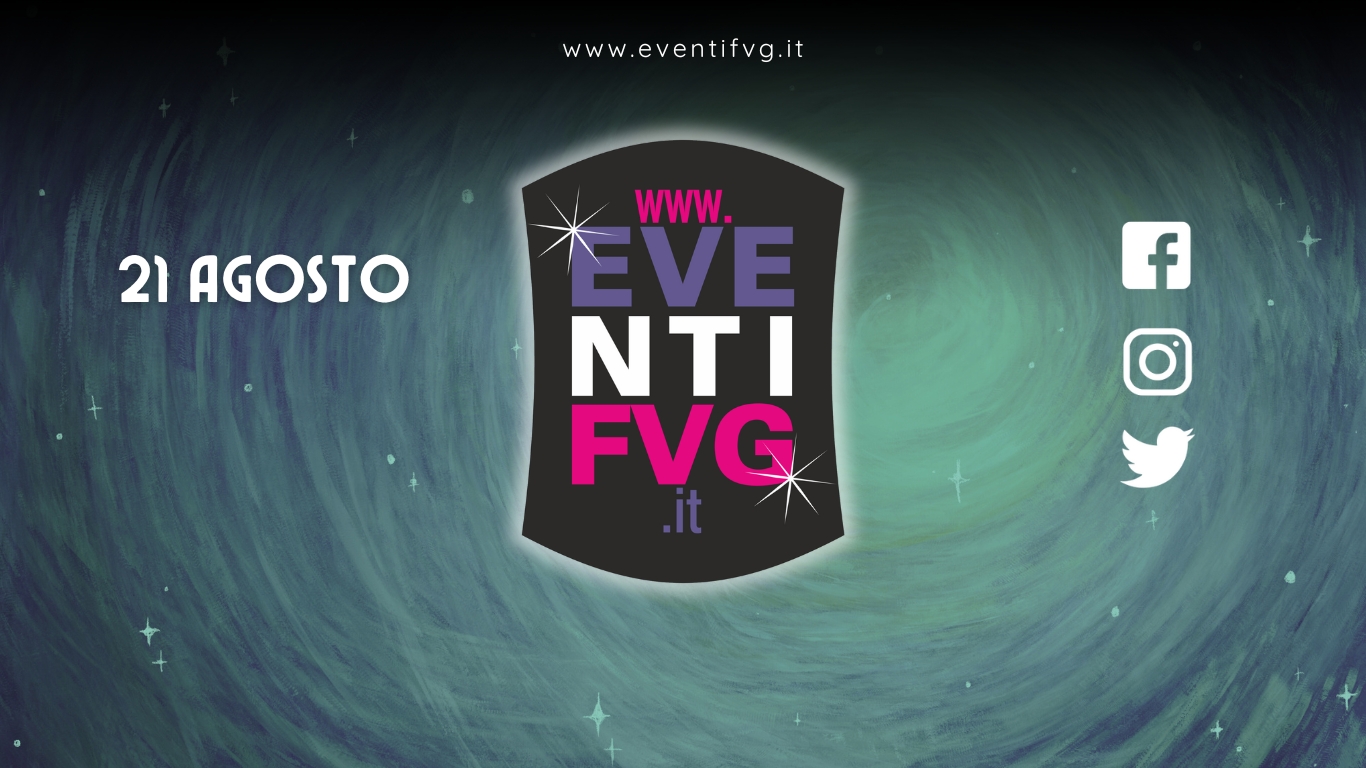 eventifvg 21 agosto