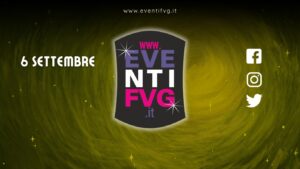 eventifvg 6 settembre eventifvg 6 settembre