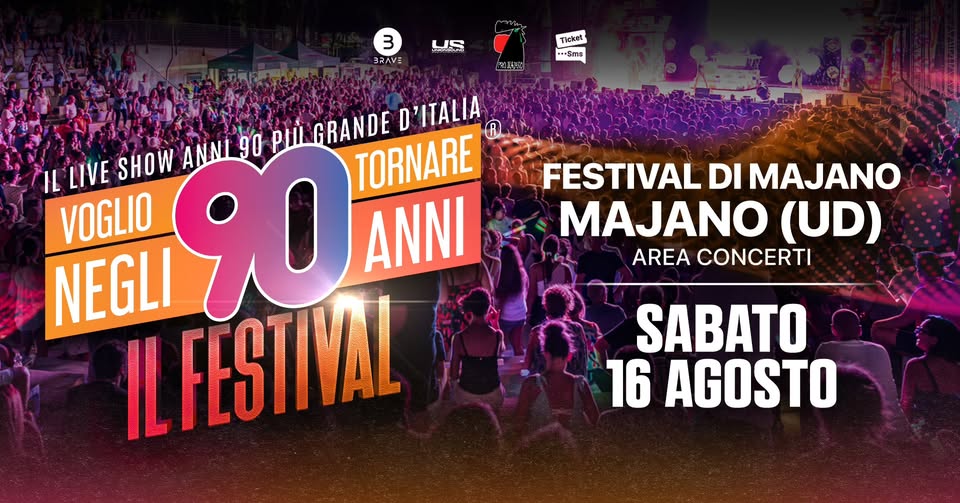 Voglio Tornare Negli Anni 90 ® - Il Festival • Area Concerti, Festival di Majano (UD) - EventiFVG.it