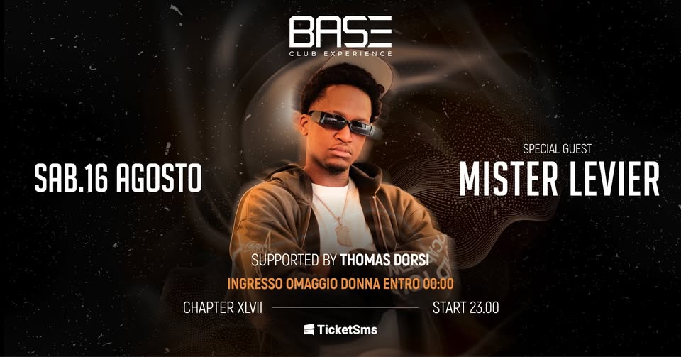 SAT. 16.08 • MISTER LEVIER • CHAPTER XLVII • BASE Club Experience - EventiFVG.it