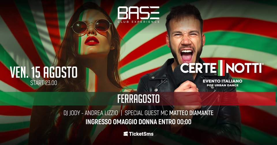 FRI 15.08 • FERRAGOSTO | CERTE NOTTI • BASE Club Experience - EventiFVG.it