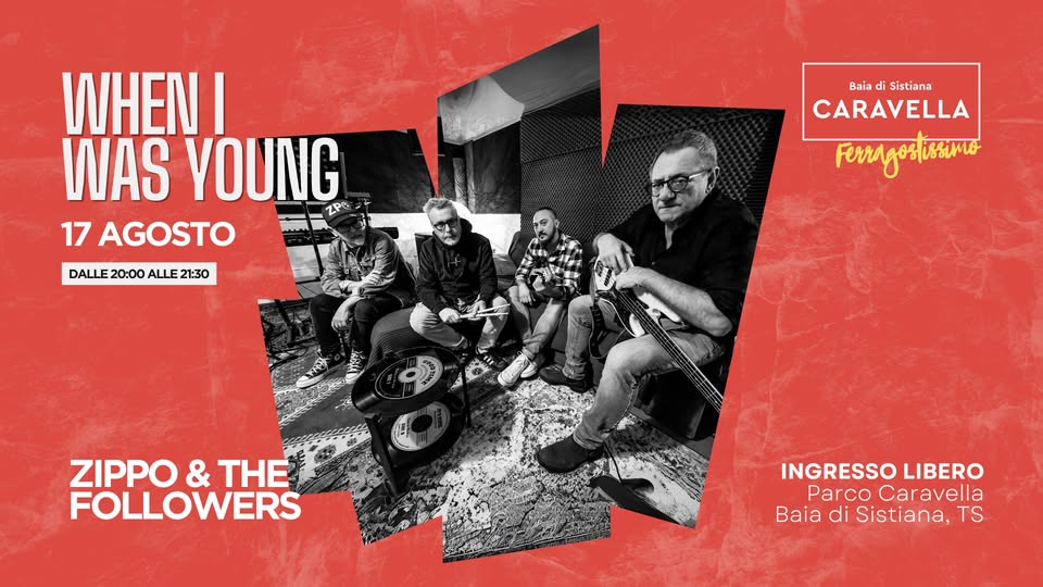 17.08.2025 - FERRAGOSTISSIMO - WHEN I WAS YOUNG con Zippo & The Followers - EventiFVG.it
