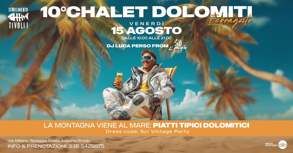 VEN 15.08 | CHALET DOLOMITI | FERRAGOSTO | Stabilimento Tivoli - EventiFVG.it