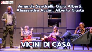 Amanda Sandrelli, Gigio Alberti, Alessandra Acciai, Alberto Giusta VICINI DI CASA