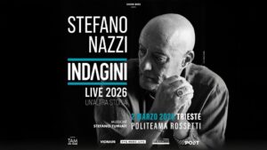 STEFANO NAZZI – INDAGINI 2026 – Unβaltra storia β Trieste, Politeama Rossetti β 02.03.2026