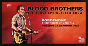 Blood Brothers – The Bruce Springsteen Show “THEATER TOUR” @ Pordenone – Auditorium Concordia
