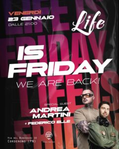 🟪 LIFE is Friday: WE ARE BACK! 🎶 Djs ANDREA MARTINI e Federico Elle – al Life Cordenons (Pn)
