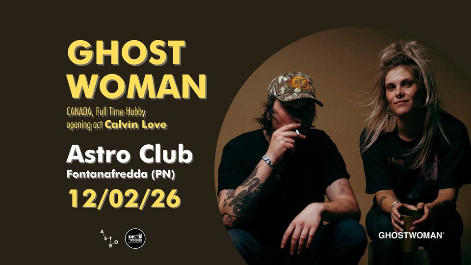 GHOSTWOMAN (CA, Full Time Hobby) live in Astro Club, opening act Calvin Love - EventiFVG.it
