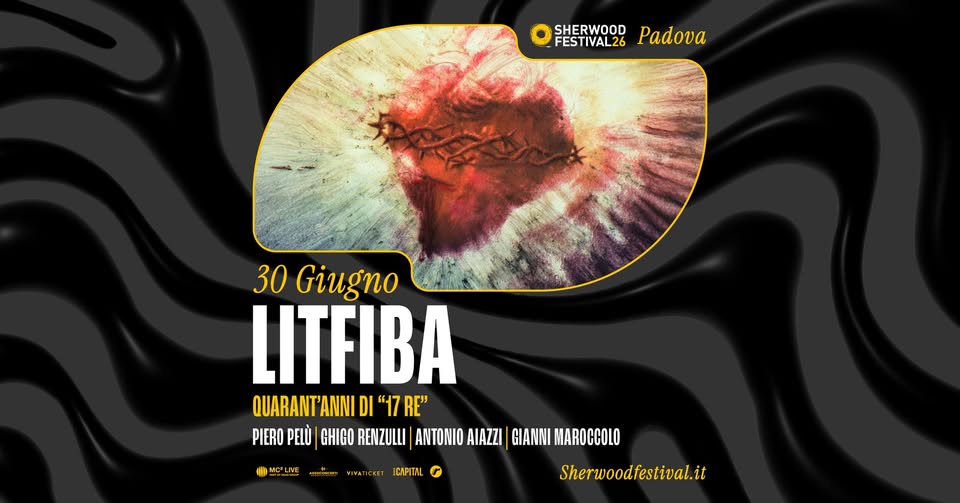 LITFIBA - "Quarant’anni di 17 Re” - Tour 2026 | 30 Giugno 2026 | Sherwood Festival, Padova - EventiFVG.it