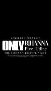 💋 ONLY RIHANNA | The Ultimate Rihanna Night – Venerdì 06 Febbraio 26 – FIVE Udine