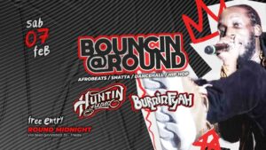 BOUNCIN @ROUND – HUNTIN SOUND & BURNIN FYAH
