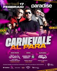 CARNEVALE AL PARA 🎭 3 sale • Guests DJ MATRIX (main room) + MARIO PIÙ & 00ZICKY (Adiva) • Paradise