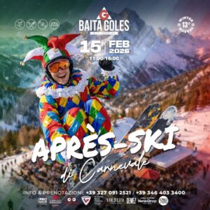 DOMENICA 15 FEBBRAIO | APRÈS-SKI DI CARNEVALE | BAITA GOLES