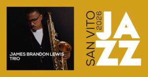 James Brandon Lewis Trio | San Vito Jazz 2026