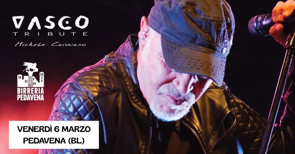 VASCO TRIBUTE • Birreria Pedavena - VASCO TRIBUTE • Birreria Pedavena - EventiFVG.it