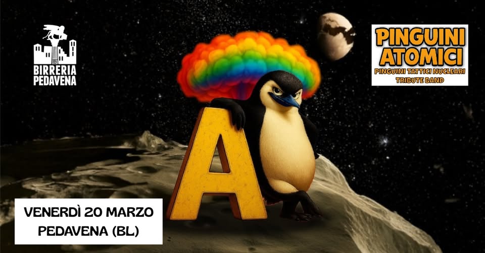 PINGUINI ATOMICI • Birreria Pedavena - PINGUINI ATOMICI • Birreria Pedavena - EventiFVG.it
