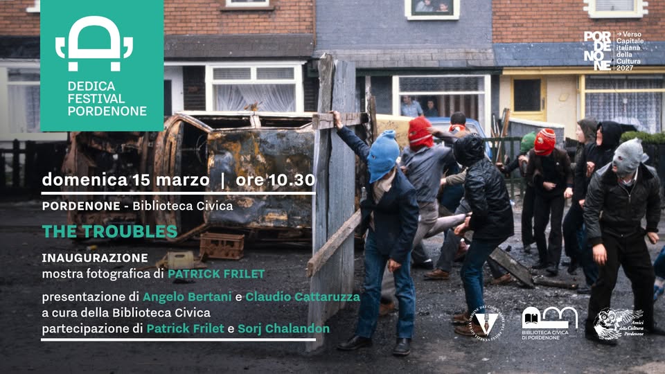 THE TROUBLES | Inaugurazione della mostra fotografica di Patrick Frilet - EventiFVG.it