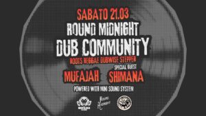 ROUND MIDNIGHT DUB COMMUNITY – Shimana + Mufajah