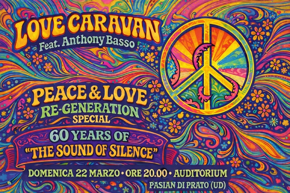 LOVE CARAVAN feat. Anthony Basso ✌️&❤️ RE-GENERATION Special – 60 Years of “The Sound of Silence" - LOVE CARAVAN feat. Anthony Basso ✌️&❤️ RE-GENERATION Special – 60 Years of “The Sound of Silence" - EventiFVG.it