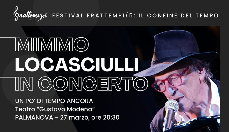 MIMMO LOCASCIULLI in concerto "Un po' di tempo ancora" | Festival FRATTEMPI - MIMMO LOCASCIULLI in concerto "Un po' di tempo ancora" | Festival FRATTEMPI - EventiFVG.it