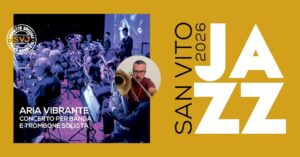 Aria vibrante. Concerto per banda e trombone solista | San Vito Jazz 2026