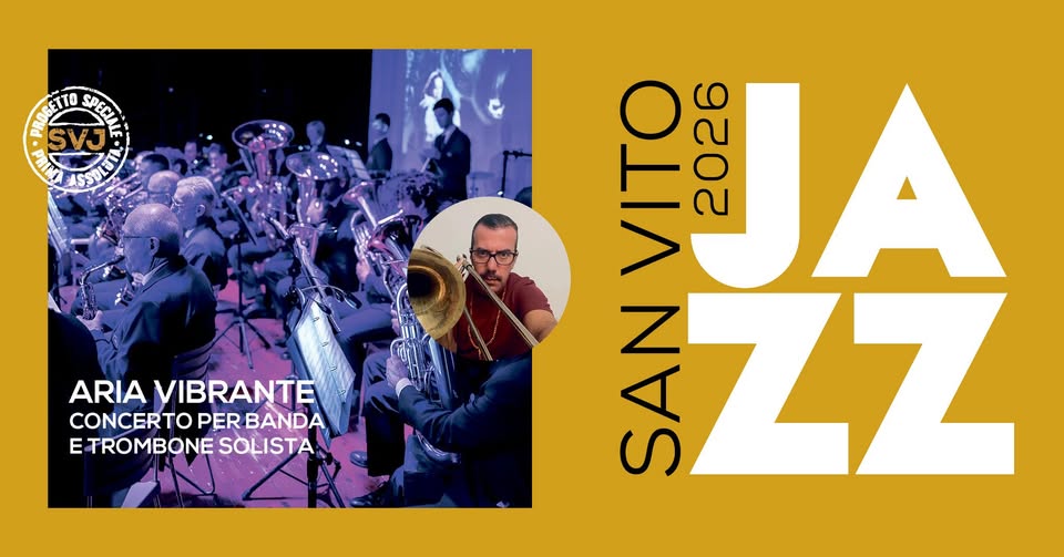 Aria vibrante. Concerto per banda e trombone solista | San Vito Jazz 2026 - EventiFVG.it