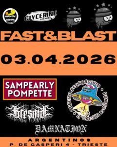 FAST & BLAST w/ Sampearly Pompette(BE) + Kresnik(SLO) + Damnation(SLO) + Oggetto Sconosciuto(Tv)