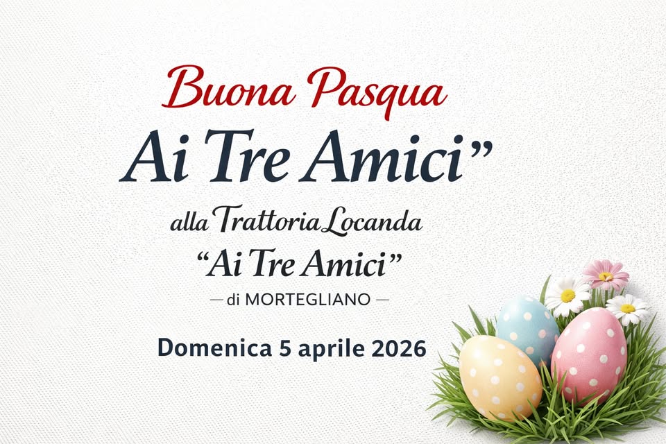 Buona Pasqua "Ai Tre Amici" - EventiFVG.it