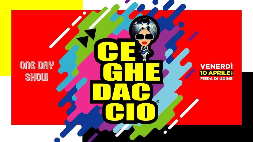 Ceghedaccio • Venerdì 10 aprile • Fiera di Udine - Ceghedaccio • Venerdì 10 aprile • Fiera di Udine - EventiFVG.it