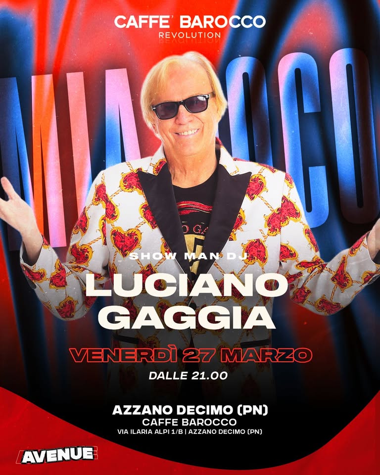LUCIANO GAGGIA Show Man Dj 💣 al Caffè Barocco ad Azzano Decimo - 27 Marzo - LUCIANO GAGGIA Show Man Dj 💣 al Caffè Barocco ad Azzano Decimo - 27 Marzo - EventiFVG.it