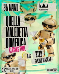 Quella Maledetta Domenica, CLOSING TIME! 29.03 -al Weiss