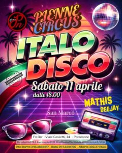 “ITALO DISCO” – P.I.E.N.N.E. CIRCUS sabato 11 aprile 2026 @PN Bar Pordenone