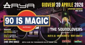 90 Is Magic – 30 Aprile 2026 – Arya Club Udine
