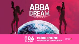 ABBAdream || PORDENONE, Auditorium Concordia