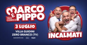 Marco e Pippo – “Incalmati” – Villa Guidini, Zero Branco (TV)