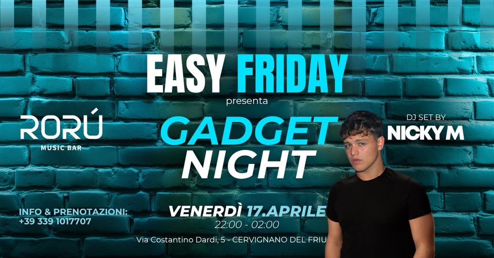 VENERDì 17.04 | EASY FRIDAY | GADGET NIGHT | RORÙ MUSIC BAR - EventiFVG.it