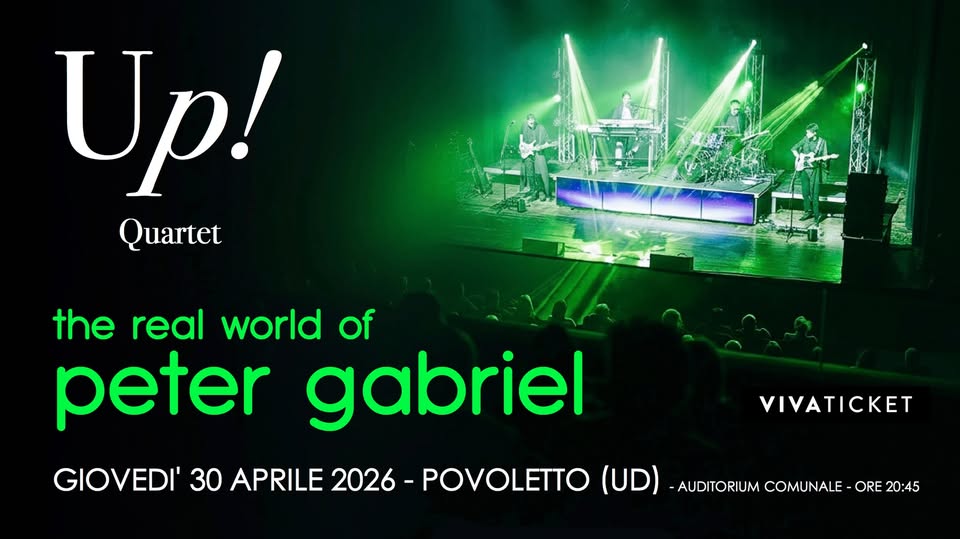 Up! - The real world of Peter Gabriel - Povoletto (UD), Auditorium Comunale - EventiFVG.it