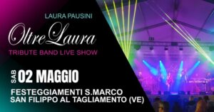OltreLaura – Laura Pausini tribute band @ Festeggiamenti di S. Marco – S. Filippo al Tagliamento(VE)