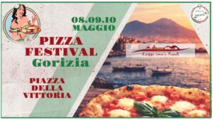 PIZZA FESTIVAL GORIZIA :: 8/9/10 MAGGIO :: PIAZZA DELLA VITTORIA