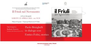 “Il Friuli nel Novecento” – Presentazione del libro di Attilio, Giuseppe, Paolo Brisighelli