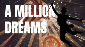 A Million Dreams (Open Dress Rehearsal)