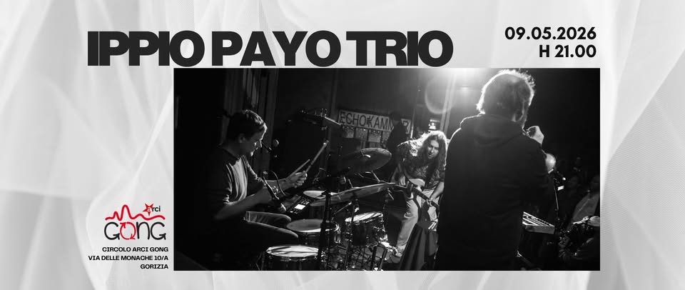 Ippio Payo Trio live @Circolo Arci Gong - Ippio Payo Trio live @Circolo Arci Gong - EventiFVG.it