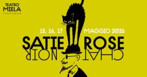 SATIEROSE 2026 – CHAT NOIR – café chantant | 15-17 maggio 2026 @Teatro Miela