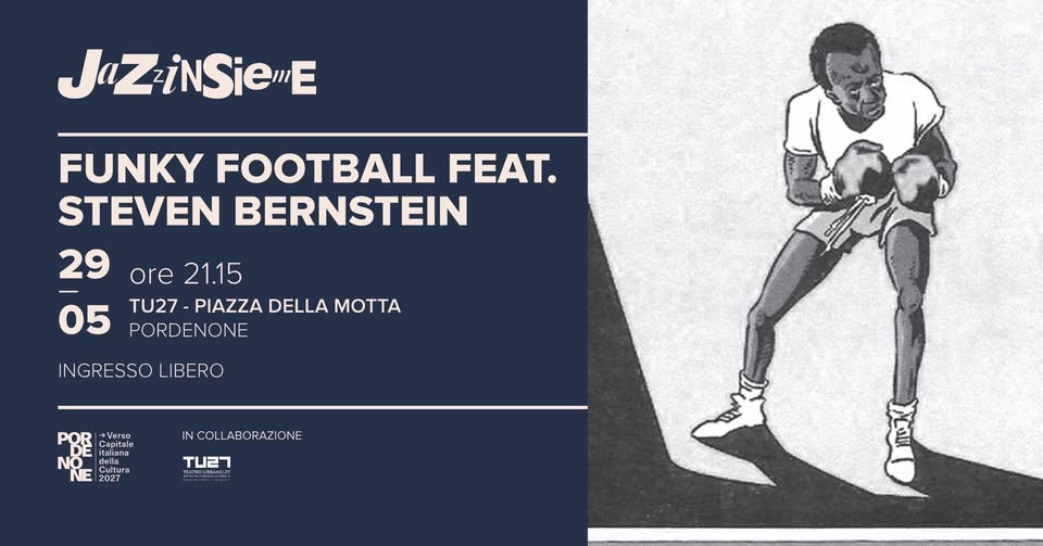 FUNKY FOOTBALL FEAT. STEVEN BERNSTEIN | JAZZINSIEME 2026 - EventiFVG.it