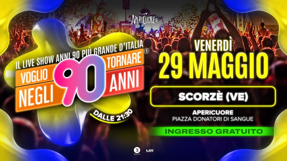 Voglio Tornare Negli Anni 90 ® • Scorzè (VE) - EventiFVG.it