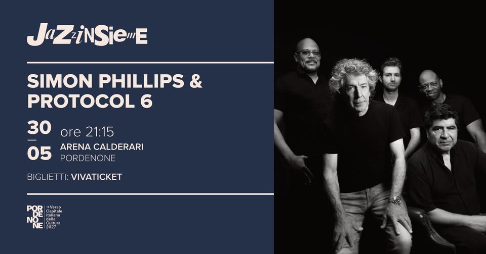 SIMON PHILLIPS & PROTOCOL 6 | JAZZINSIEME 2026 - EventiFVG.it
