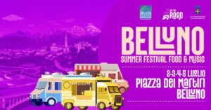 BELLUNO SUMMER FESTIVAL FOOD & MUSIC | 2,3,4,5 Luglio – Piazza dei Martiri – Belluno
